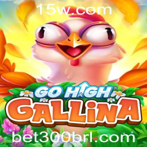 Descubra o Mundo Empolgante de GoHighGallina: O Jogo do Momento com Bet300